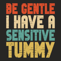 Be Gentle I Have A Sensitive Tummy Ladies Fitted T-shirt | Artistshot