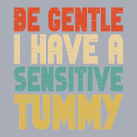 Be Gentle I Have A Sensitive Tummy Tank Dress | Artistshot