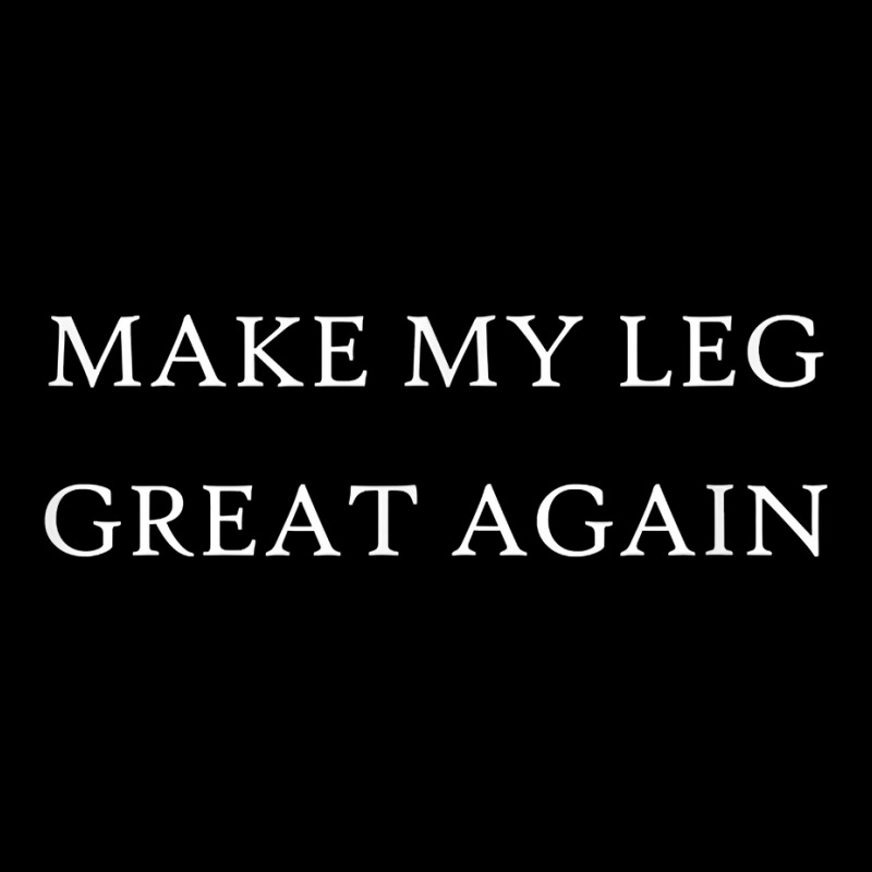 Make My Leg Great Again Funny Trump Injury Recovery Surgery Pocket T-shirt | Artistshot