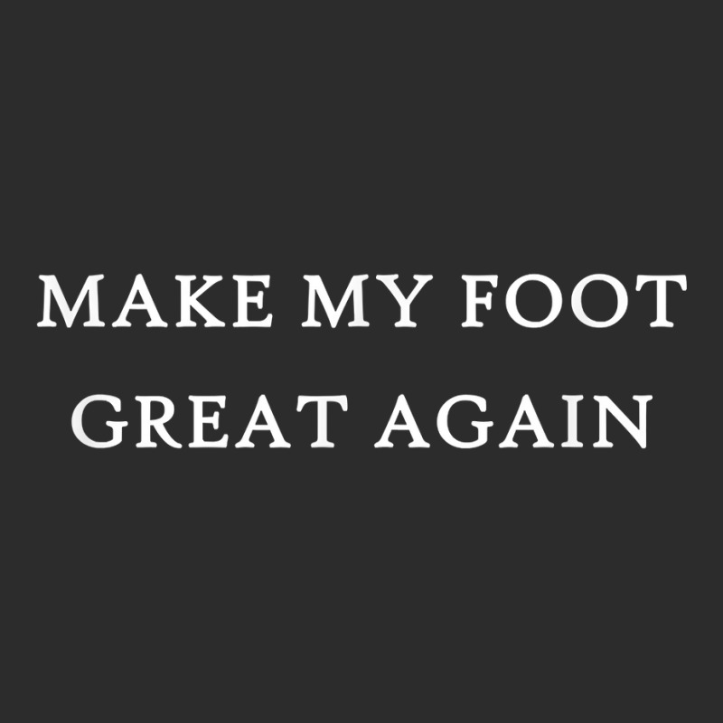 Make My Foot Great Again Funny Trump Injury Recovery Gift Exclusive T-shirt | Artistshot