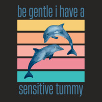 Be Gentle I Have A Sensitive Tummy (5) Ladies Fitted T-shirt | Artistshot