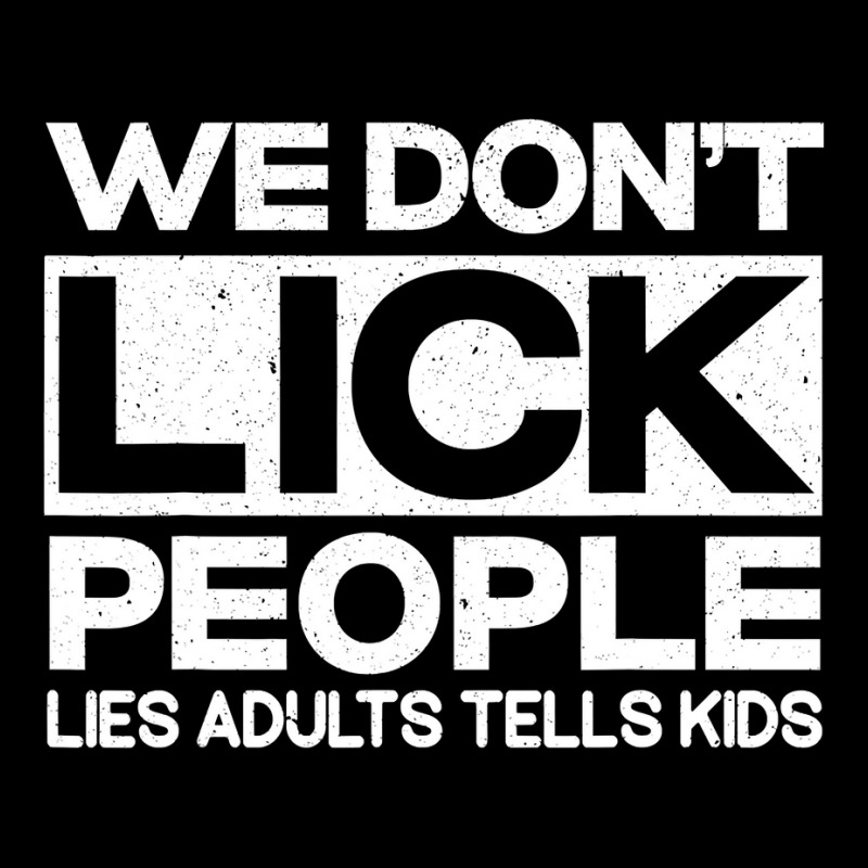 We Don't Lick People Lies Adults Tell Kids Adult Humor Women's V-Neck T-Shirt by cm-arts | Artistshot