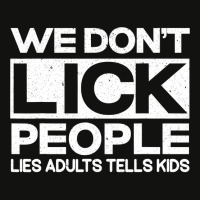 We Don't Lick People Lies Adults Tell Kids Adult Humor Scorecard Crop Tee | Artistshot