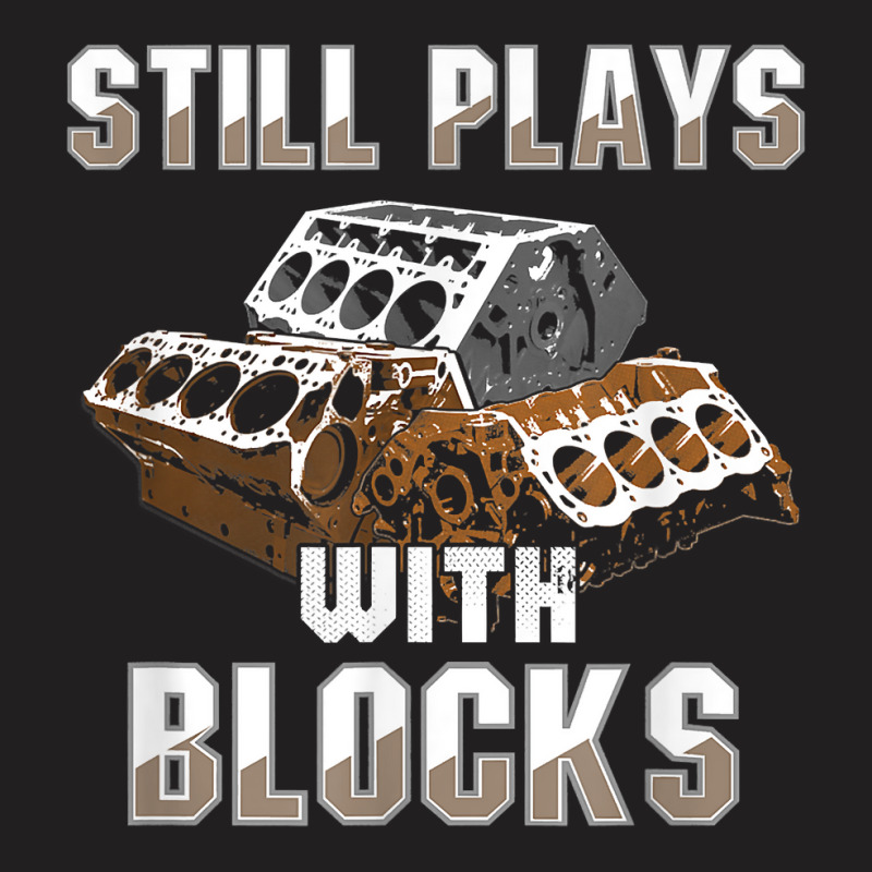 Still Plays With Blocks Auto Drag Racing Car Gift T-shirt | Artistshot