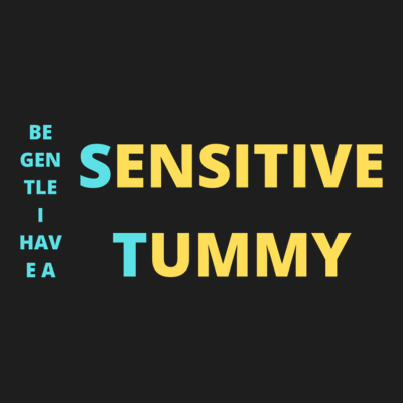 Be Gentle I Have A Sensitive Tummy Sticker Classic T-shirt by cm-arts | Artistshot