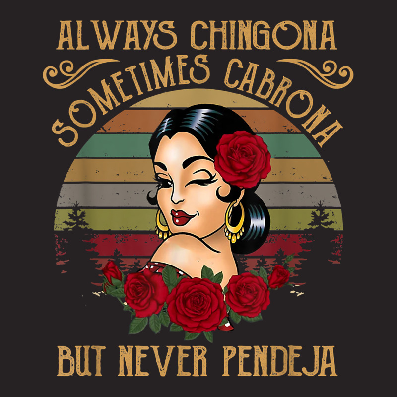 Always Chingona Sometimes Cabrona But Never Pendeja T Shirt Vintage Cap by cm-arts | Artistshot