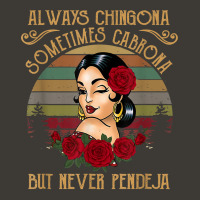 Always Chingona Sometimes Cabrona But Never Pendeja T Shirt Bucket Hat | Artistshot