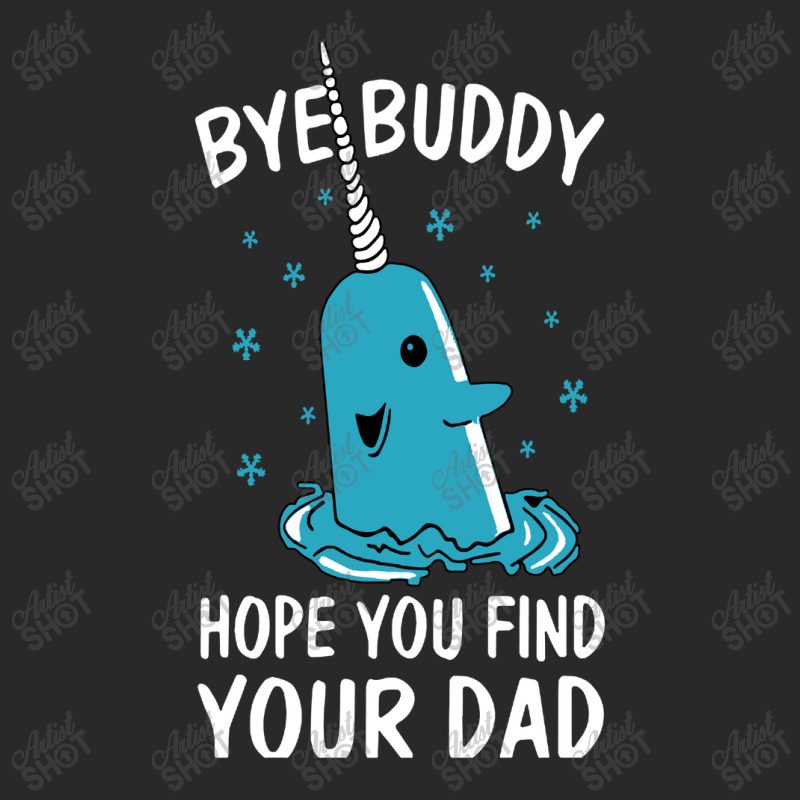 Bye Buddy I Hope You Find Your Dad Toddler T-shirt | Artistshot