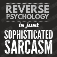 Reverse Psychology Is Just Sophisticated Sarcasm Ladies Fitted T-shirt | Artistshot