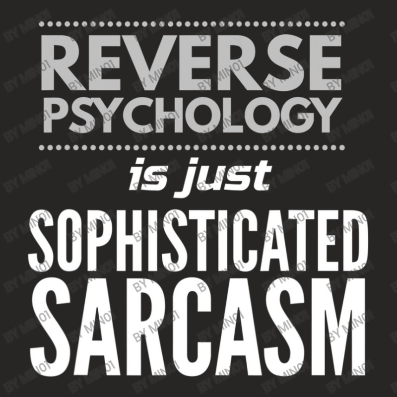 Reverse Psychology Is Just Sophisticated Sarcasm Ladies Fitted T-Shirt by Min01 | Artistshot