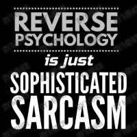 Reverse Psychology Is Just Sophisticated Sarcasm Women's V-neck T-shirt | Artistshot