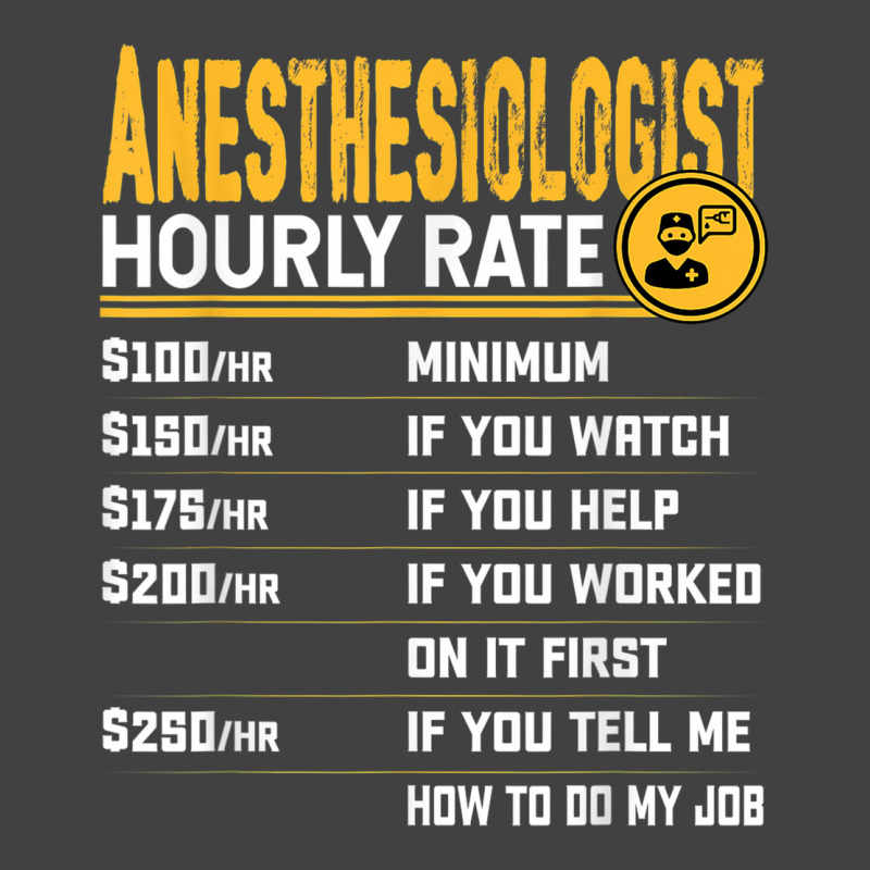 Anesthesiologist Hourly Rate Anesthesiologist Anesthesiology Vintage T-shirt | Artistshot