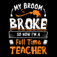 My Broom Broke So Now I Am A Full Time Teacher Humorous Men's 3/4 Sleeve Pajama Set | Artistshot