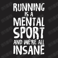 Running Is A Mental Sport And We're All Insane Hilarious T-shirt | Artistshot