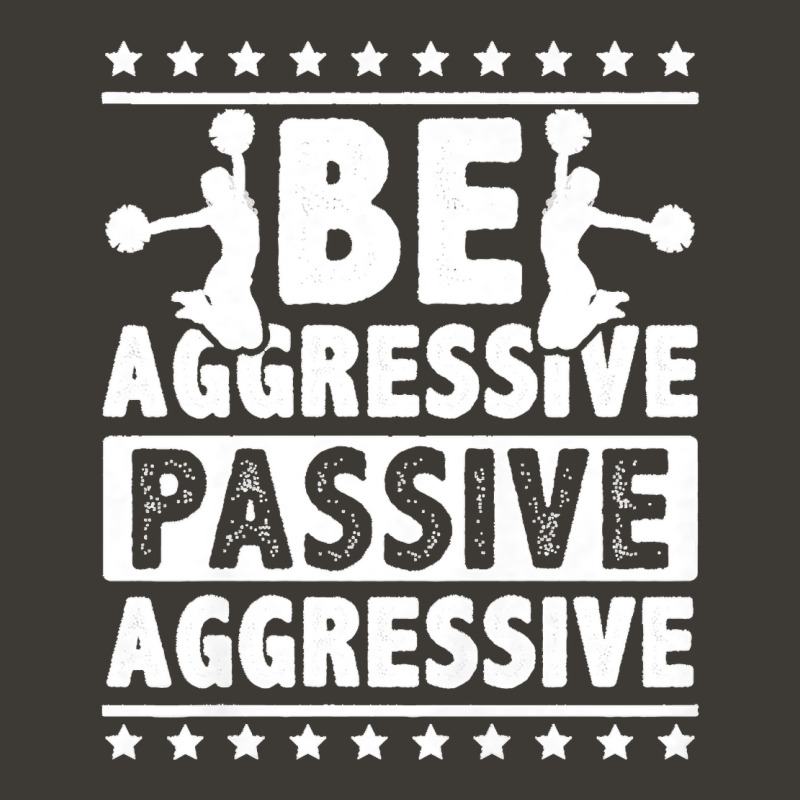 Womens Be Aggressive Passive Aggressive Gymnast Cheerleader Sports Pre Bucket Hat by cm-arts | Artistshot