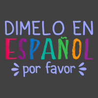 Dimelo En Espanol Por Favor Bilingual Latina Spanish Teacher T Shirt Vintage T-shirt | Artistshot