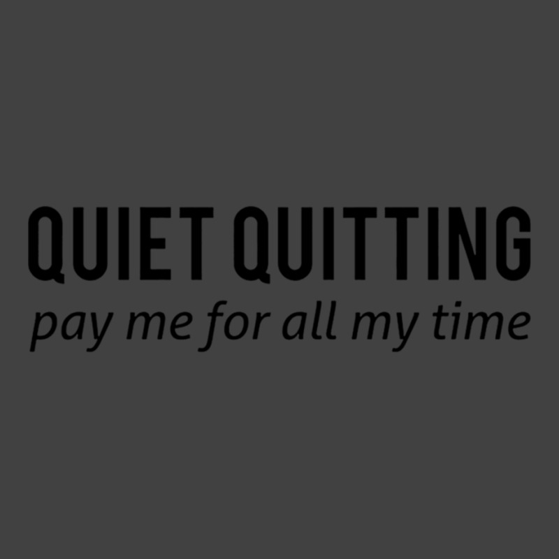 Quiet Quitting  Pay Me For All My Time Vintage T-Shirt by cm-arts | Artistshot