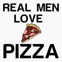 Real Men Love Pizza T-shirt | Artistshot