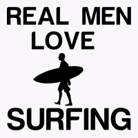 Real Men Love Surfing Tank Top | Artistshot