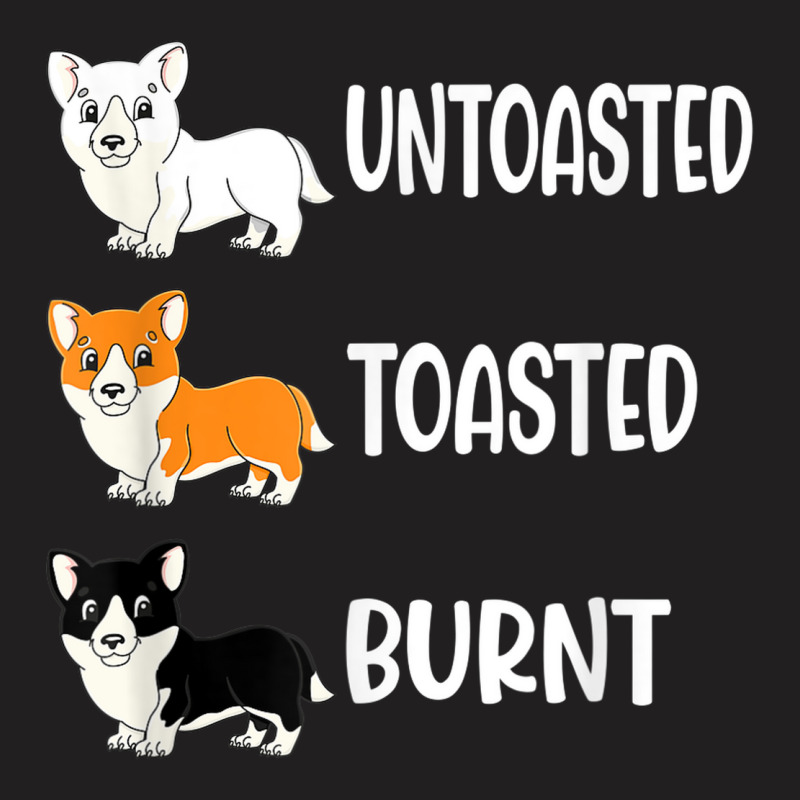 Corgi Colors Untoasted Toasted Burnt Dog Corgi T-shirt | Artistshot