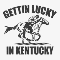 Gettin Lucky In Kentucky - Funny Derby Day - Horse Racing Game Ladies Fitted T-shirt | Artistshot