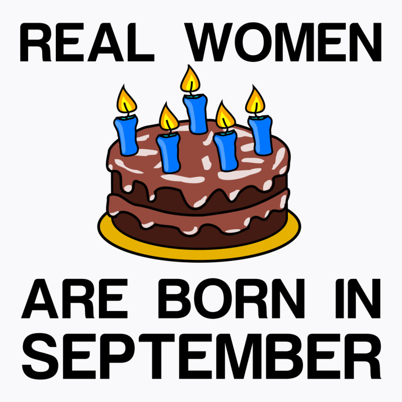 Real Women Are Born In September T-shirt | Artistshot