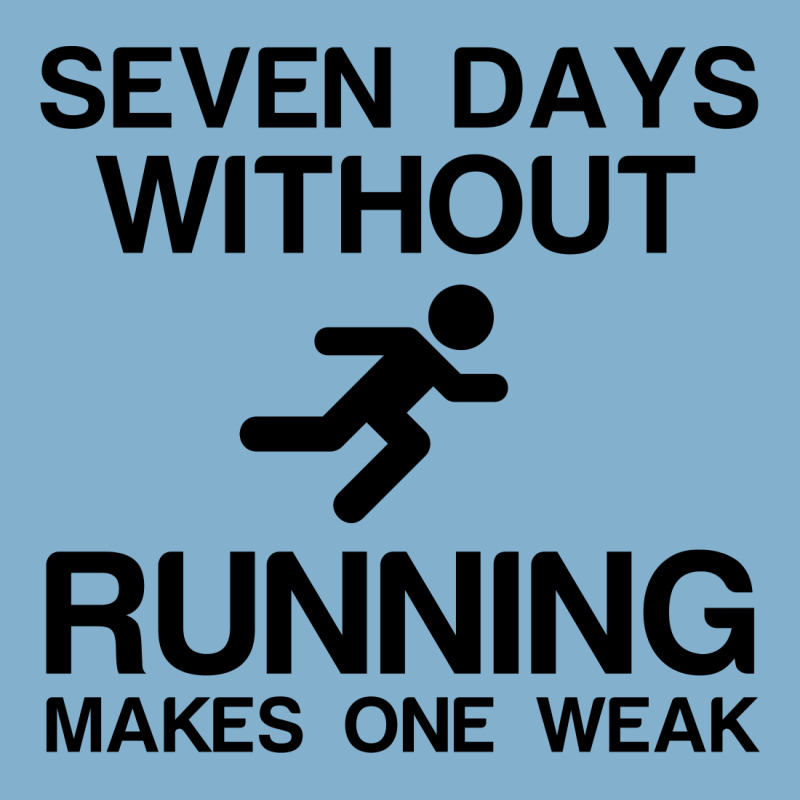 Seven Days Without Running Makes One Weak Classic T-shirt by Perfect Designers | Artistshot