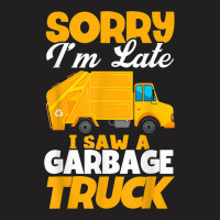 Sorry I'm Late I Saw A Garbage Truck Birthday Party T-shirt | Artistshot