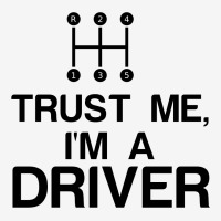 Trust Me, I'm A Driver Classic T-shirt | Artistshot