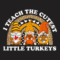 I Teach The Cutest Turkeys Teacher Gnome Autumn Thanksgiving T-shirt | Artistshot