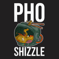 Pho Shizzle T-shirt | Artistshot