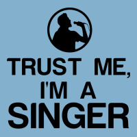 Trust Me, I'm A Singer Classic T-shirt | Artistshot