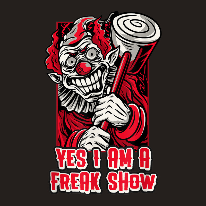 Yes I Am A Freak Show Creepy Clown With Hammer Halloween Tank Top | Artistshot