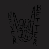 Rock N Roll Hand Skeleton Never Better Halloween T-shirt | Artistshot