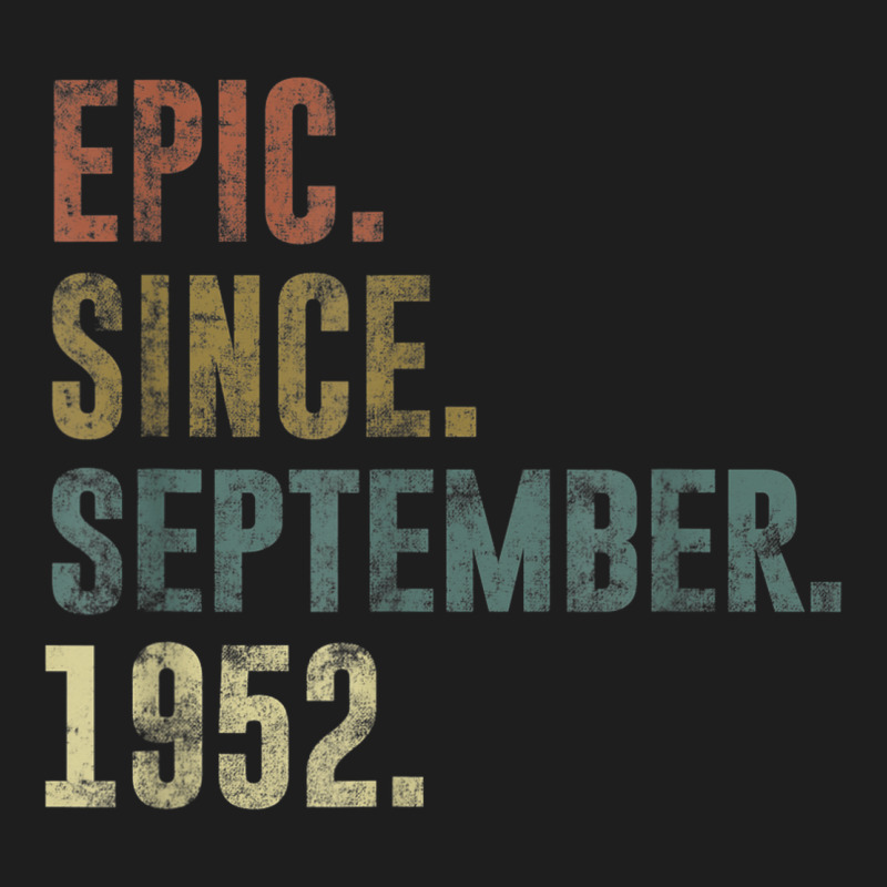 70th Birthday Vintage Epic Since September 1952 Classic T-shirt | Artistshot