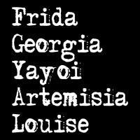 Frida Georgia Yayoi Artemisia Louise For Dark Long Sleeve Shirts | Artistshot