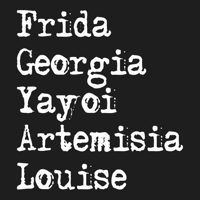 Frida Georgia Yayoi Artemisia Louise For Dark Classic T-shirt by autlu2024 | Artistshot