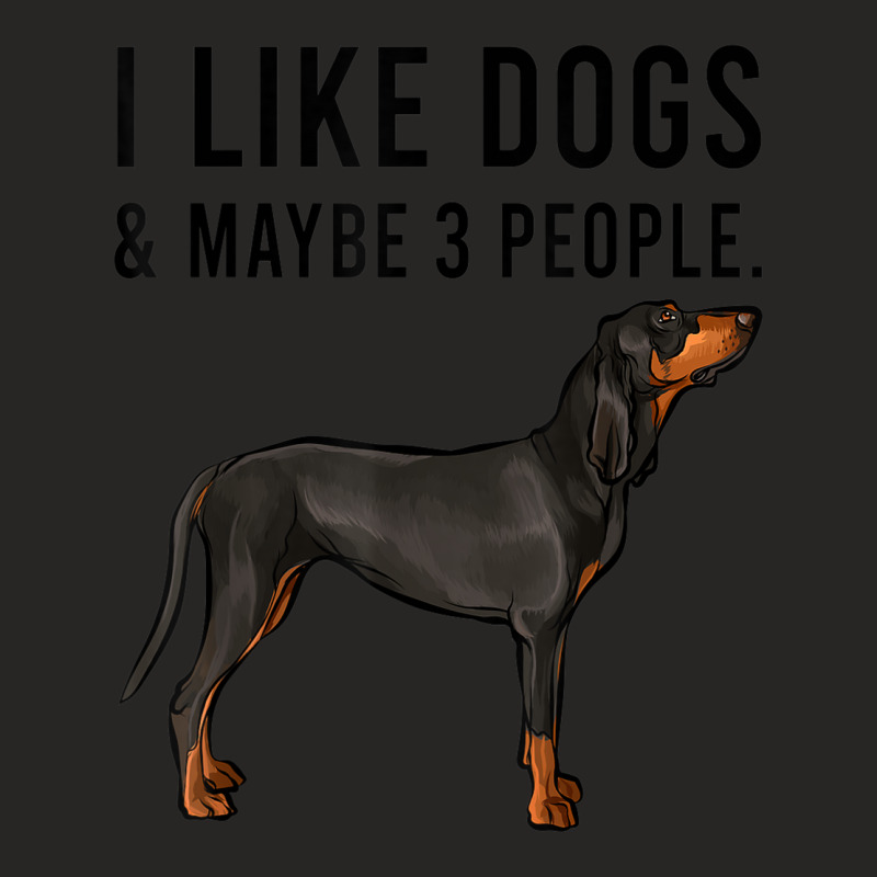 Funny I Like Black And Tan Coonhound Dogs And Maybe 3 People Ladies Fitted T-Shirt by Complete | Artistshot