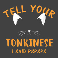 Tell Your Tonkinese I Said Pspsps Funny Cat Lover Humor Vintage T-shirt | Artistshot