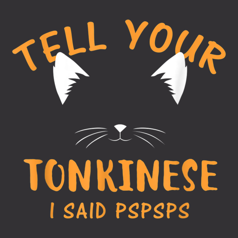 Tell Your Tonkinese I Said Pspsps Funny Cat Lover Humor Vintage Hoodie And Short Set | Artistshot