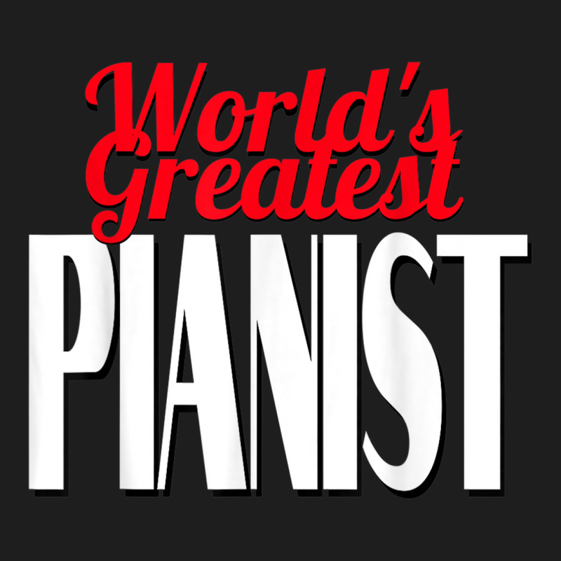 World's Greatest Pianist Classic T-shirt | Artistshot