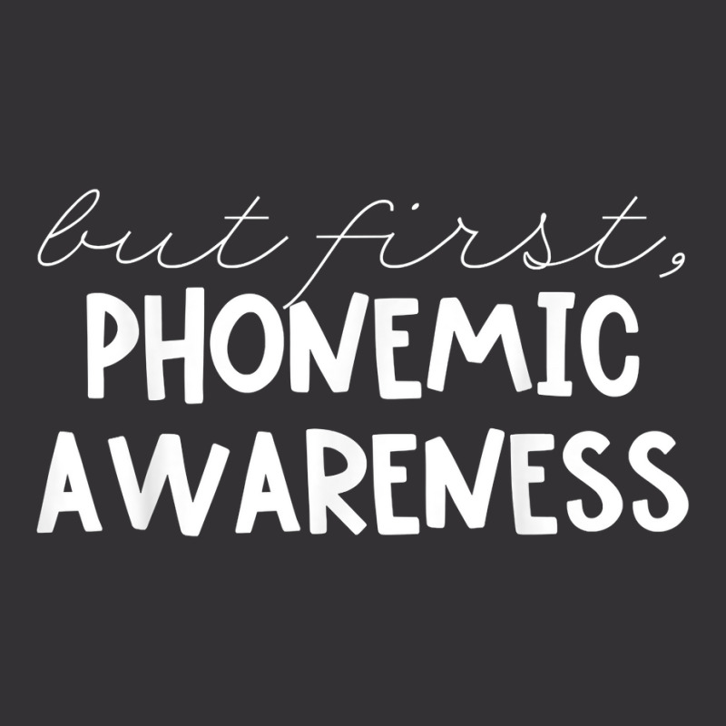 But First Phonemic Awareness Tee Science Of Reading Teacher T Shirt Vintage Hoodie | Artistshot