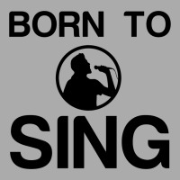 Born To Sing T-shirt | Artistshot