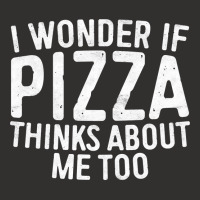 I Wonder If Pizza Thinks About Me Too T Shirt Food Lover Long Sleeve T Champion Hoodie | Artistshot