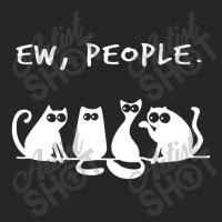 Funny Cat Ew People Ladies Fitted T-shirt | Artistshot