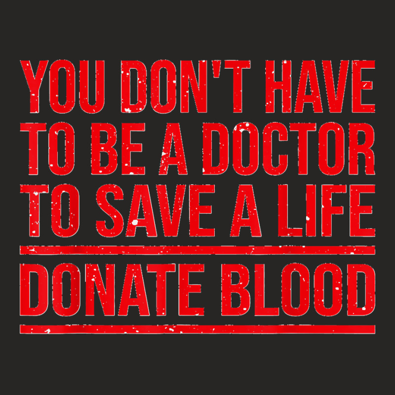 You Don't Have To Be A Doctor To Save A Life Donate Blood Ladies Fitted T-Shirt by cm-arts | Artistshot