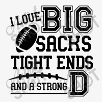 I Love Big Sacks Tight Ends And A Strong Ladies Fitted T-shirt | Artistshot