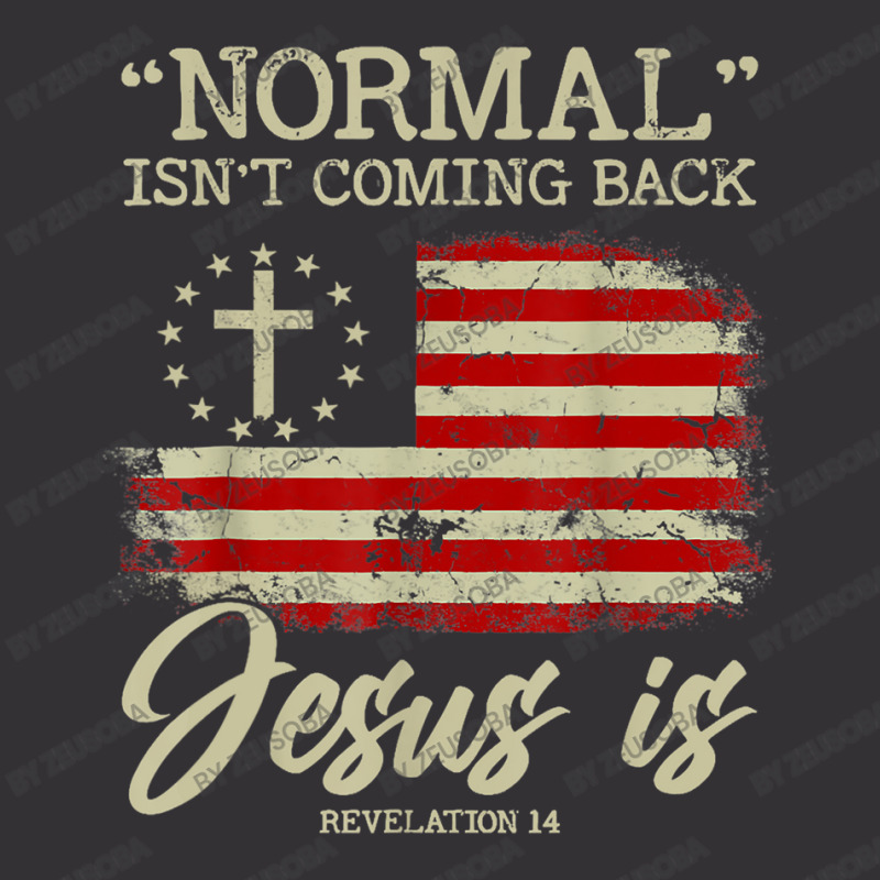 Normal Isn't Coming Back But Jesus Is Revelation 14 Vintage Vintage Hoodie by ZeusOba | Artistshot