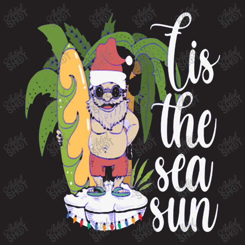 Tis The Sea Sun T-shirt | Artistshot