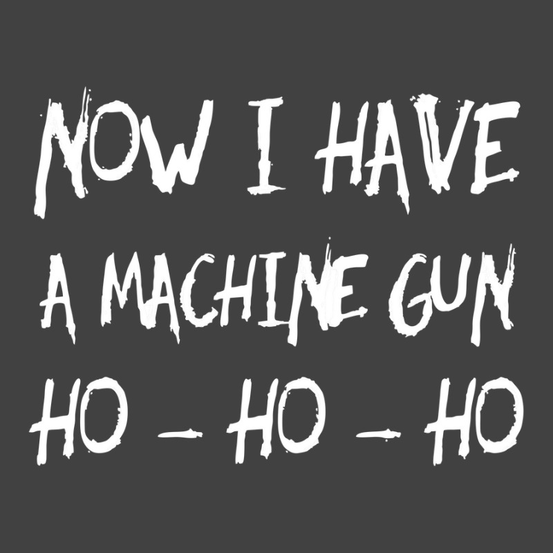 Ho Ho Ho Now I Have A Machine Gun Vintage T-shirt | Artistshot